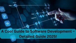 A Cool Guide to Software Development – Detailed Guide 2025!