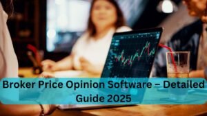 Broker Price Opinion Software – Detailed Guide 2025!